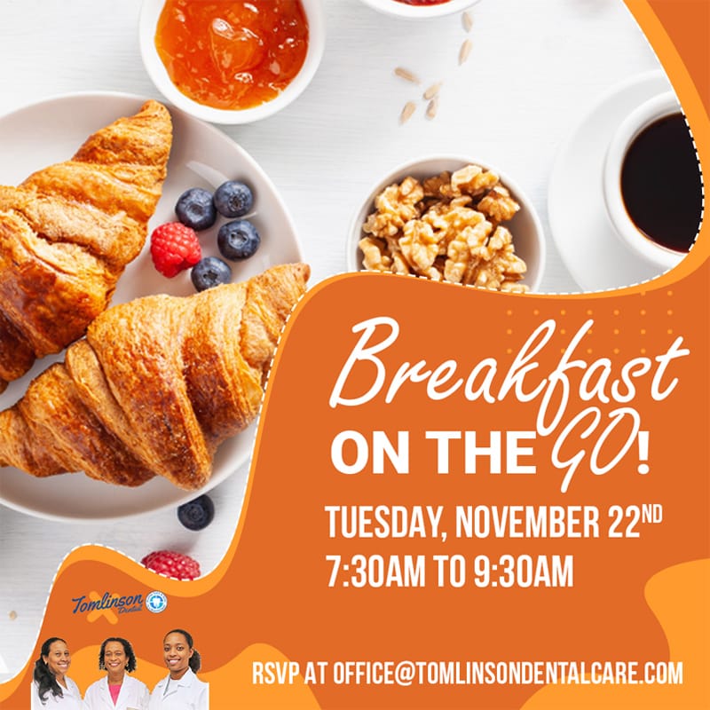 Flyer for Breakfast on the Go! Tuesday, November 22, 7:30am - 9:30am. You can RSVP at the office or use email office@tomlinsondentalcare.com